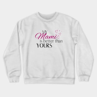 My Mami is Better Than Yours - Desi Quotes Crewneck Sweatshirt